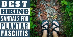 Person wearing hiking sandals with best hiking sandals for plantar fasciitis written on it in blocks