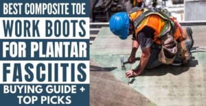 Engineer working on site wearing safety equipments and shoes with best composite toe work boots for plantar fasciitis written in blocks