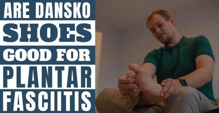 dansko shoes for plantar fasciitis