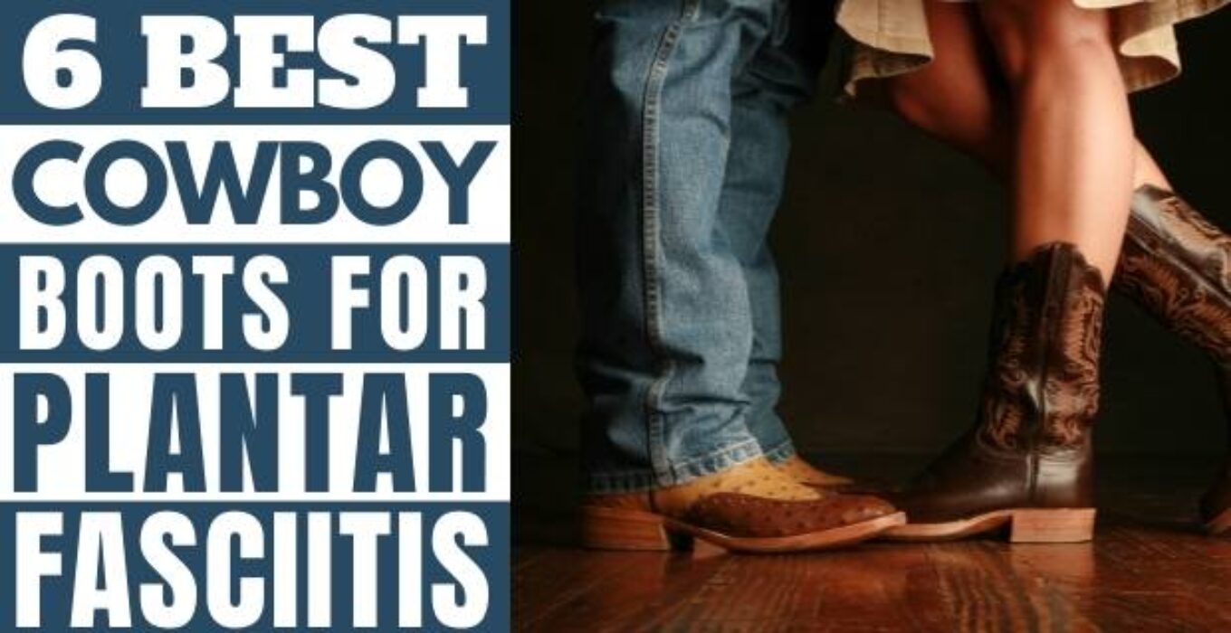 6 Best Cowboy Boots For Plantar Fasciitis ( June 2023 )